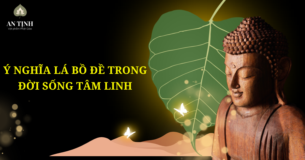 Ý nghĩa lá bồ đề trong đời sống tâm linh