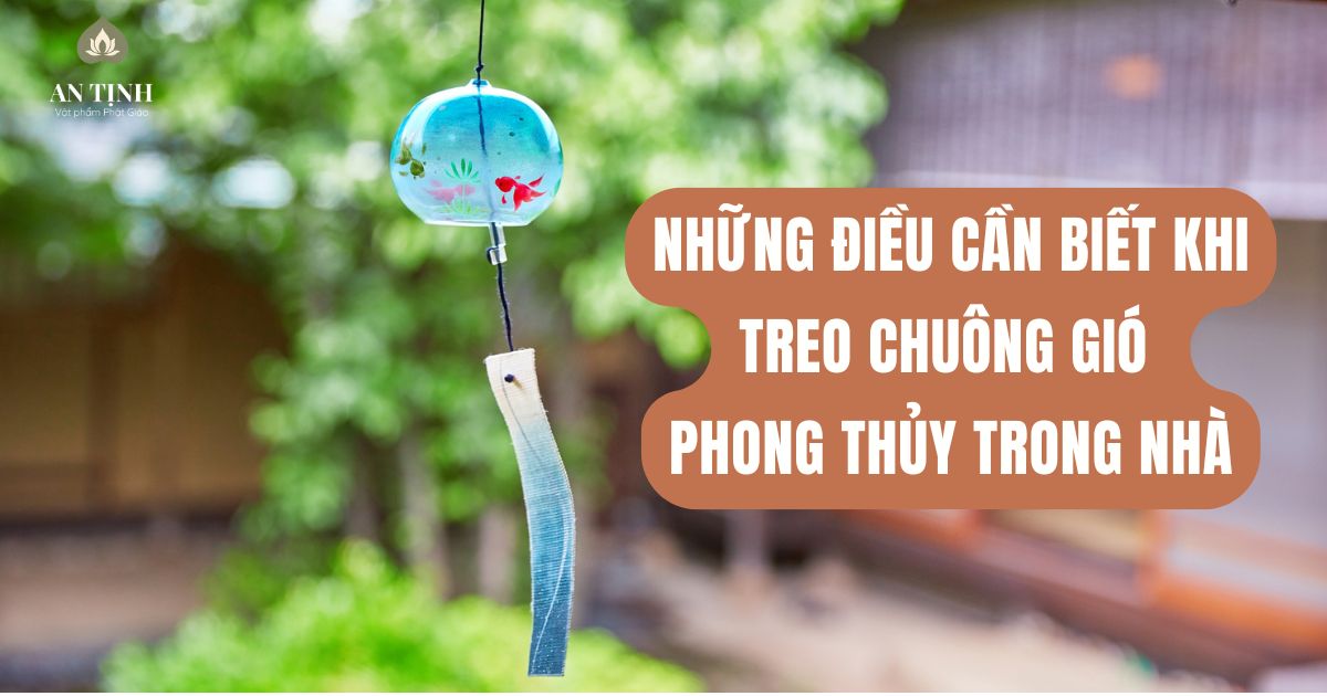 Những điều cần biết khi treo chuông gió phong thủy trong nhà