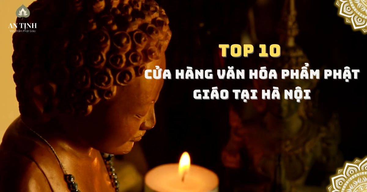 Top 10 cửa hàng văn hóa phẩm Phật giáo tại Hà Nội