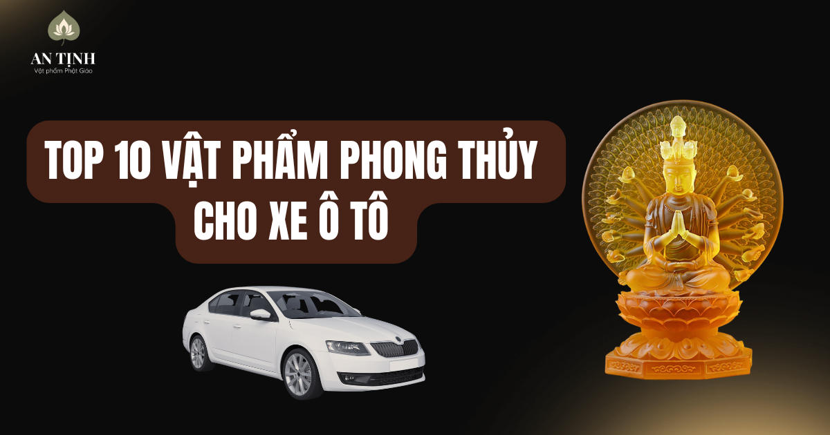 Top 10 vật phẩm phong thủy cho xe ô tô