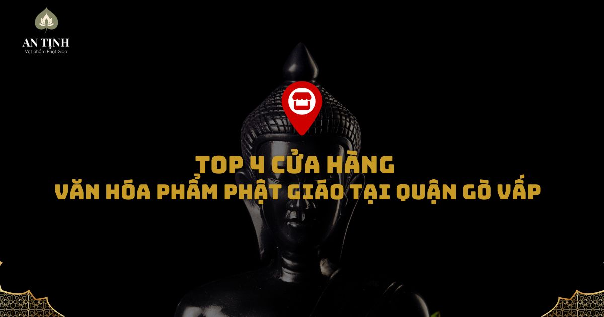 Top 4 cửa hàng văn hóa phẩm Phật giáo tại quận Gò Vấp