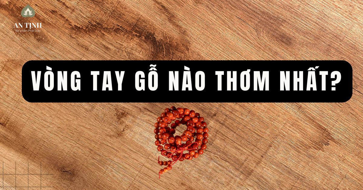 Vòng tay gỗ nào thơm nhất