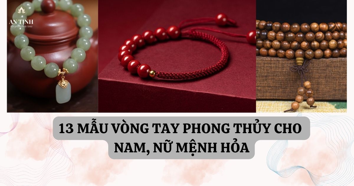 13 mẫu vòng tay phong thủy cho nam, nữ mệnh Hỏa