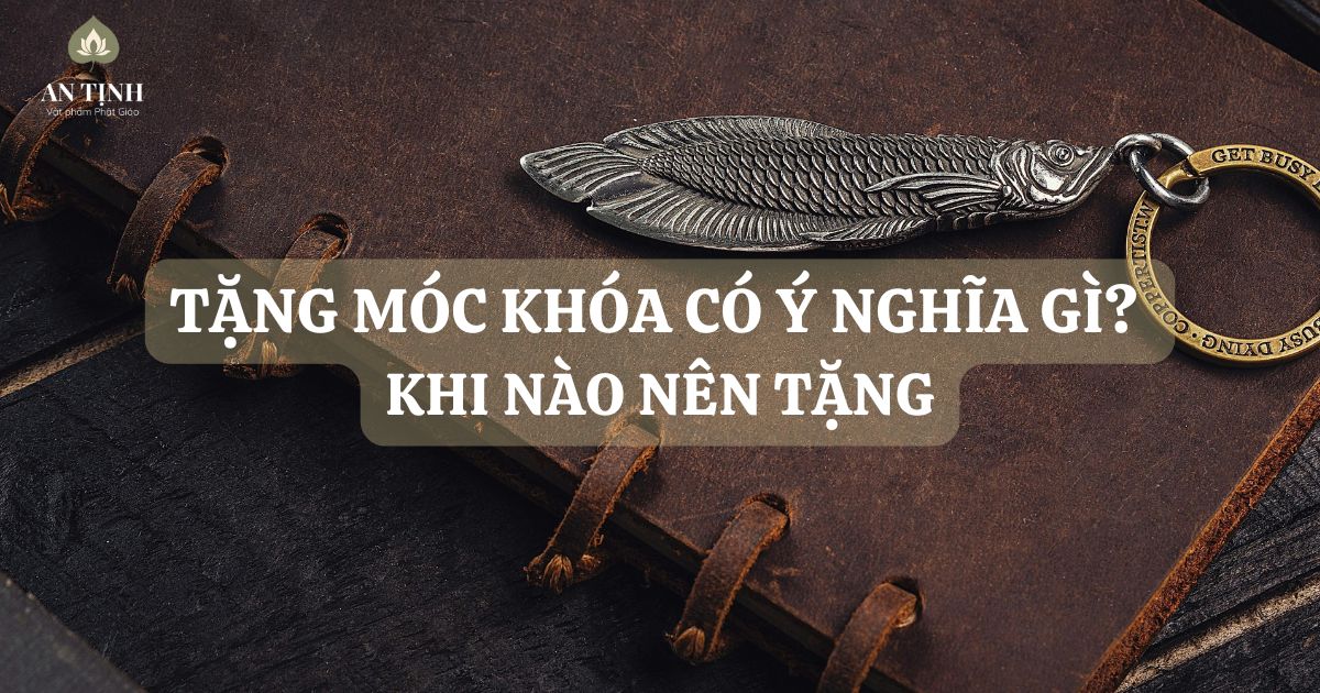 Tặng móc khóa có ý nghĩa gì? Khi nào nên tặng