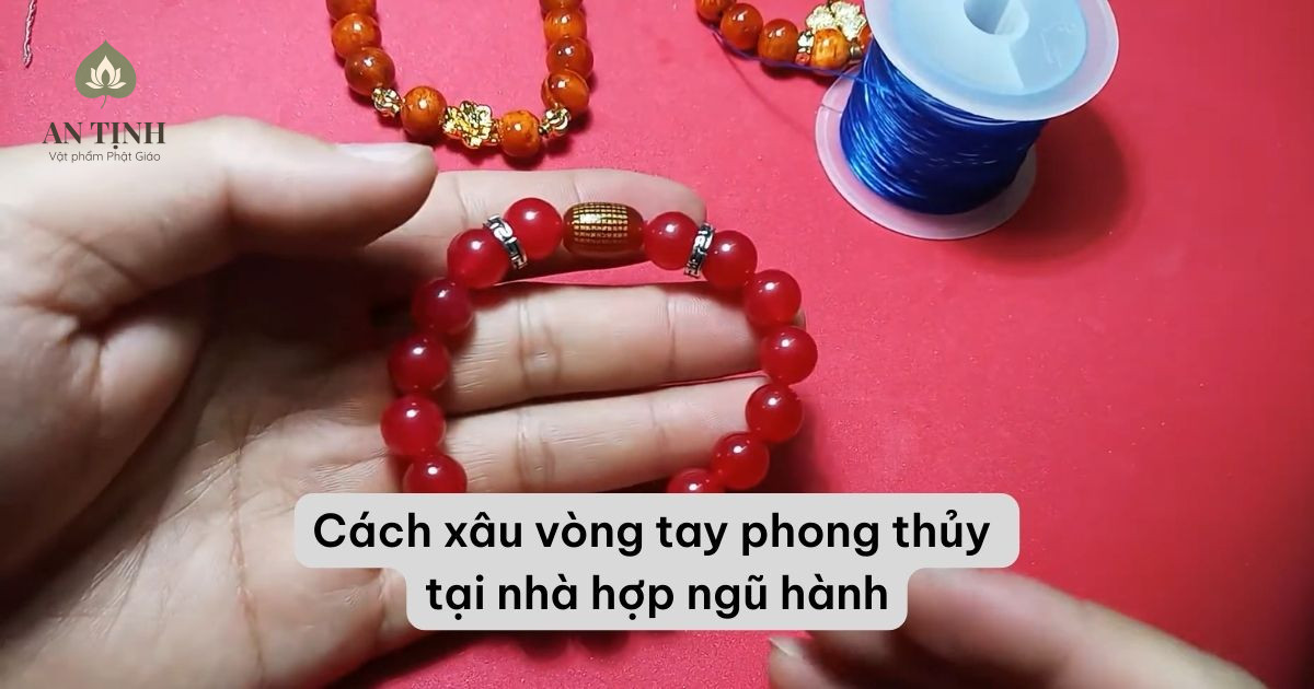 Cách xâu vòng tay phong thủy tại nhà