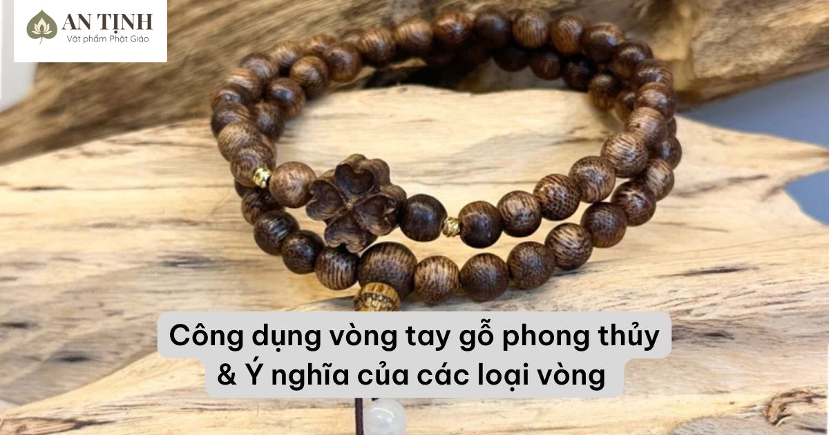Công dụng vòng tay gỗ phong thủy
