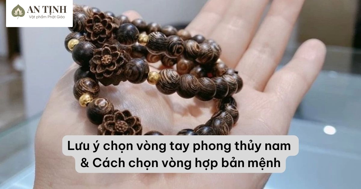 Điều kiêng kỵ và Lưu ý đeo vòng tay phong thủy
