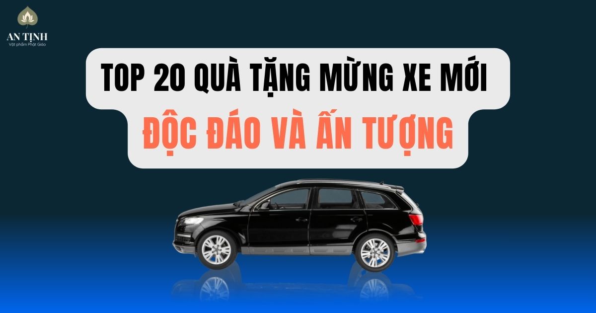 Top 20 quà tặng mừng xe mới độc đáo và ấn tượng
