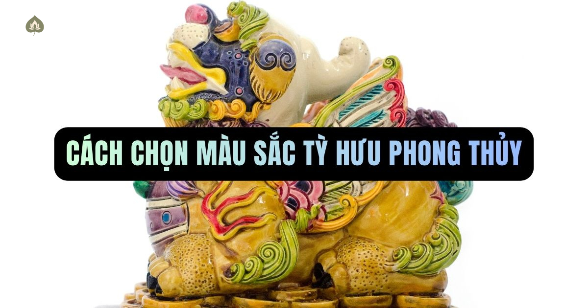 cách chọn màu sắc tỳ hưu phong thủy