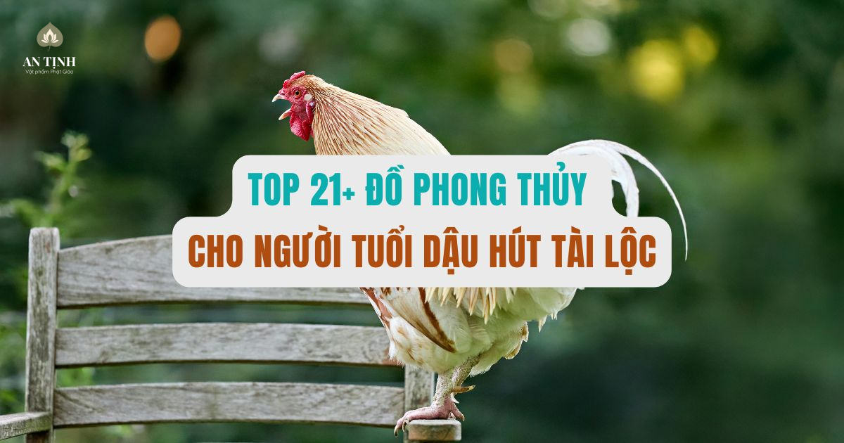 đồ phong thủy cho người tuổi dậu