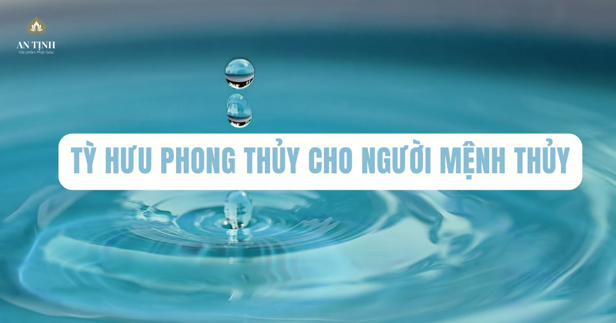 tỳ hưu phong thủy cho người mệnh thủy