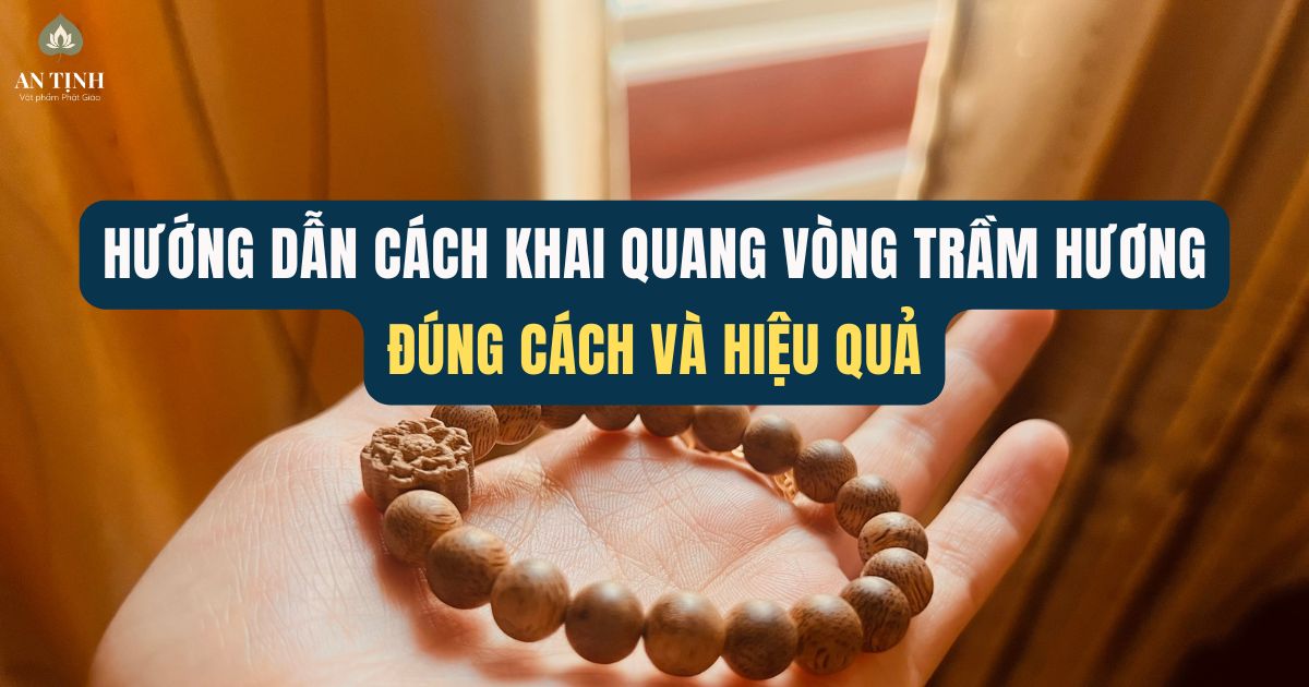 Hướng dẫn cách khai quang vòng trầm hương đúng cách và hiệu quả